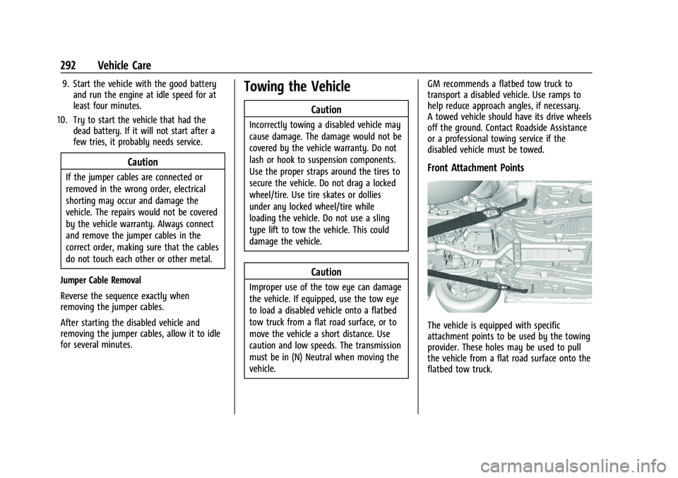CHEVROLET MALIBU 2021 Owners Manual Chevrolet Malibu Owner Manual (GMNA-Localizing-U.S./Canada-
14584249) - 2021 - CRC - 11/9/20
292 Vehicle Care
9. Start the vehicle with the good batteryand run the engine at idle speed for at
least fo CHEVROLET MALIBU 2021 Owners Manual Chevrolet Malibu Owner Manual (GMNA-Localizing-U.S./Canada-
14584249) - 2021 - CRC - 11/9/20
292 Vehicle Care
9. Start the vehicle with the good batteryand run the engine at idle speed for at
least fo