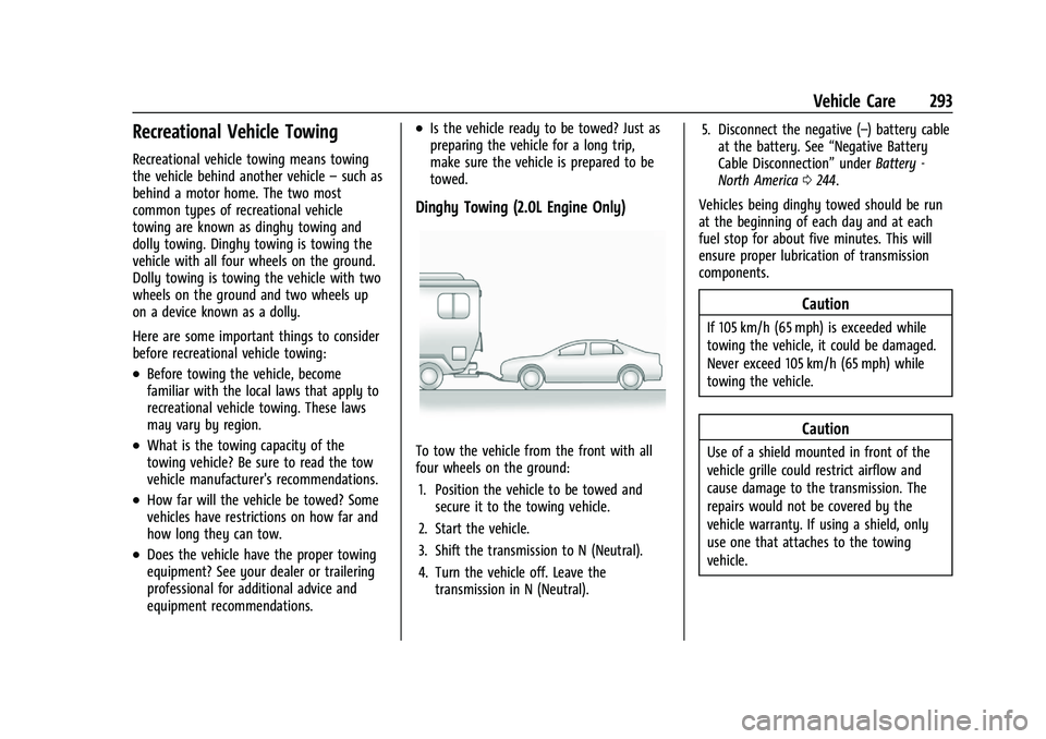 CHEVROLET MALIBU 2021  Owners Manual Chevrolet Malibu Owner Manual (GMNA-Localizing-U.S./Canada-
14584249) - 2021 - CRC - 11/9/20
Vehicle Care 293
Recreational Vehicle Towing
Recreational vehicle towing means towing
the vehicle behind an