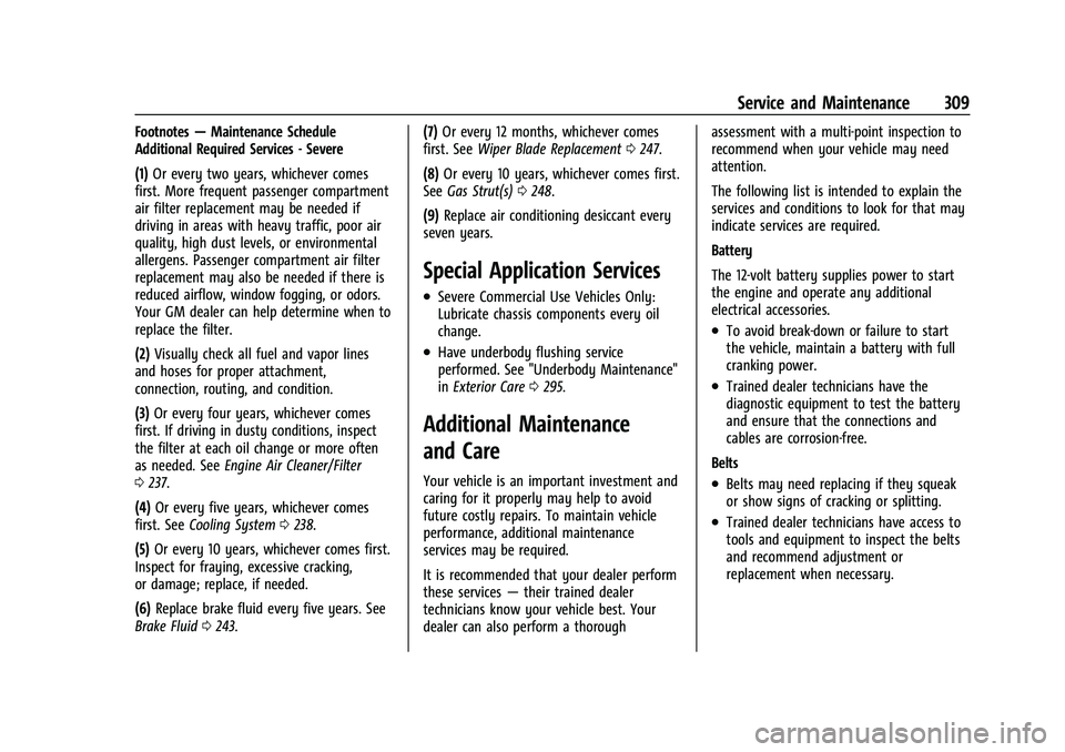 CHEVROLET MALIBU 2021  Owners Manual Chevrolet Malibu Owner Manual (GMNA-Localizing-U.S./Canada-
14584249) - 2021 - CRC - 11/9/20
Service and Maintenance 309
Footnotes—Maintenance Schedule
Additional Required Services - Severe
(1) Or e