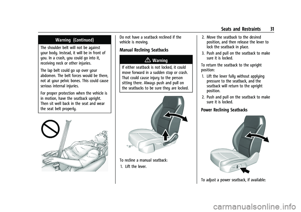 CHEVROLET MALIBU 2021  Owners Manual Chevrolet Malibu Owner Manual (GMNA-Localizing-U.S./Canada-
14584249) - 2021 - CRC - 11/9/20
Seats and Restraints 31
Warning (Continued)
The shoulder belt will not be against
your body. Instead, it wi