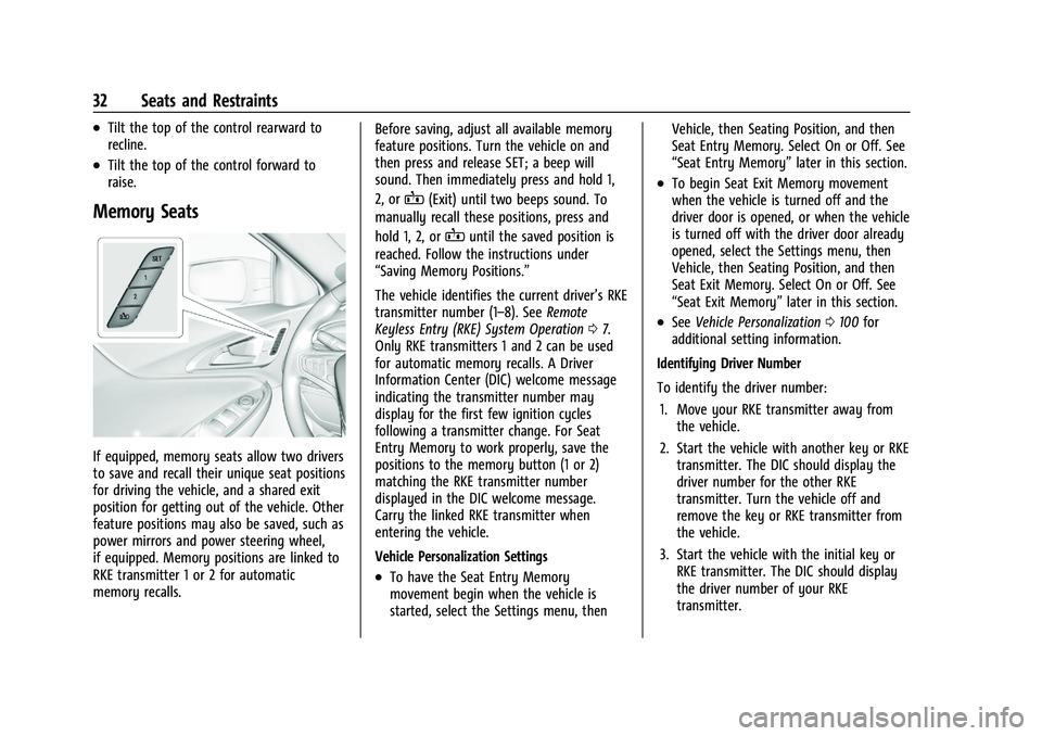 CHEVROLET MALIBU 2021  Owners Manual Chevrolet Malibu Owner Manual (GMNA-Localizing-U.S./Canada-
14584249) - 2021 - CRC - 11/9/20
32 Seats and Restraints
.Tilt the top of the control rearward to
recline.
.Tilt the top of the control forw