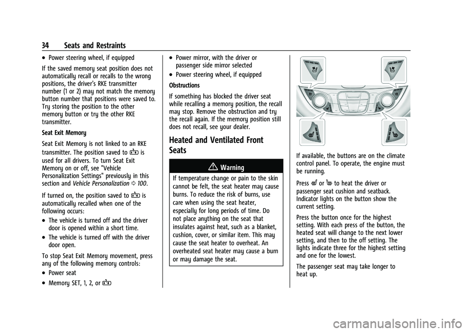 CHEVROLET MALIBU 2021 Owners Guide Chevrolet Malibu Owner Manual (GMNA-Localizing-U.S./Canada-
14584249) - 2021 - CRC - 11/9/20
34 Seats and Restraints
.Power steering wheel, if equipped
If the saved memory seat position does not
autom CHEVROLET MALIBU 2021 Owners Guide Chevrolet Malibu Owner Manual (GMNA-Localizing-U.S./Canada-
14584249) - 2021 - CRC - 11/9/20
34 Seats and Restraints
.Power steering wheel, if equipped
If the saved memory seat position does not
autom