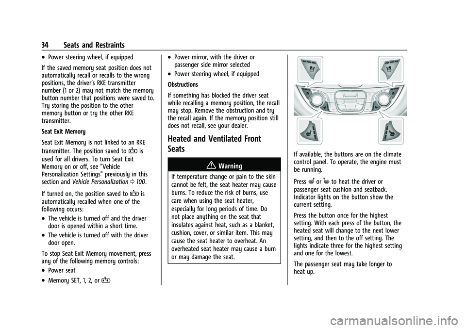 CHEVROLET MALIBU 2021  Owners Manual Chevrolet Malibu Owner Manual (GMNA-Localizing-U.S./Canada-
14584249) - 2021 - CRC - 11/9/20
34 Seats and Restraints
.Power steering wheel, if equipped
If the saved memory seat position does not
autom