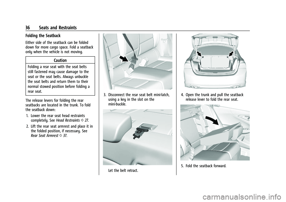 CHEVROLET MALIBU 2021  Owners Manual Chevrolet Malibu Owner Manual (GMNA-Localizing-U.S./Canada-
14584249) - 2021 - CRC - 11/9/20
36 Seats and Restraints
Folding the Seatback
Either side of the seatback can be folded
down for more cargo 