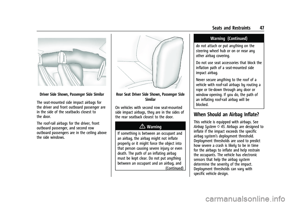 CHEVROLET MALIBU 2021 User Guide Chevrolet Malibu Owner Manual (GMNA-Localizing-U.S./Canada-
14584249) - 2021 - CRC - 11/9/20
Seats and Restraints 47
Driver Side Shown, Passenger Side Similar
The seat-mounted side impact airbags for
