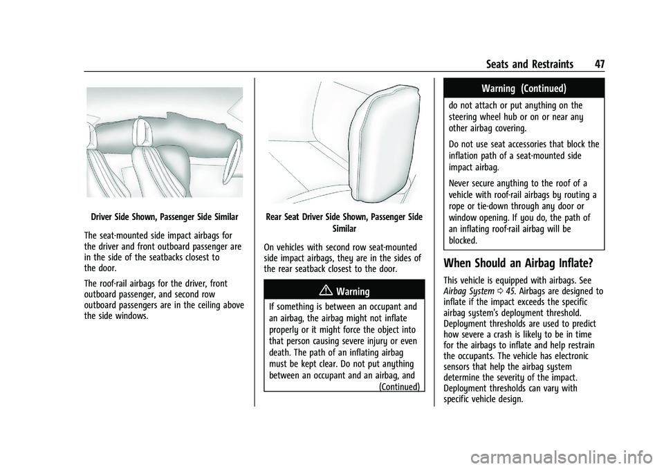 CHEVROLET MALIBU 2021 Service Manual Chevrolet Malibu Owner Manual (GMNA-Localizing-U.S./Canada-
14584249) - 2021 - CRC - 11/9/20
Seats and Restraints 47
Driver Side Shown, Passenger Side Similar
The seat-mounted side impact airbags for
CHEVROLET MALIBU 2021 Service Manual Chevrolet Malibu Owner Manual (GMNA-Localizing-U.S./Canada-
14584249) - 2021 - CRC - 11/9/20
Seats and Restraints 47
Driver Side Shown, Passenger Side Similar
The seat-mounted side impact airbags for