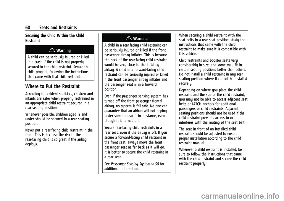 CHEVROLET MALIBU 2021  Owners Manual Chevrolet Malibu Owner Manual (GMNA-Localizing-U.S./Canada-
14584249) - 2021 - CRC - 11/9/20
60 Seats and Restraints
Securing the Child Within the Child
Restraint
{Warning
A child can be seriously inj