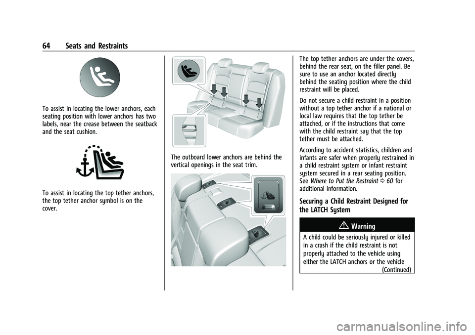 CHEVROLET MALIBU 2021 Owners Guide Chevrolet Malibu Owner Manual (GMNA-Localizing-U.S./Canada-
14584249) - 2021 - CRC - 11/9/20
64 Seats and Restraints
To assist in locating the lower anchors, each
seating position with lower anchors h