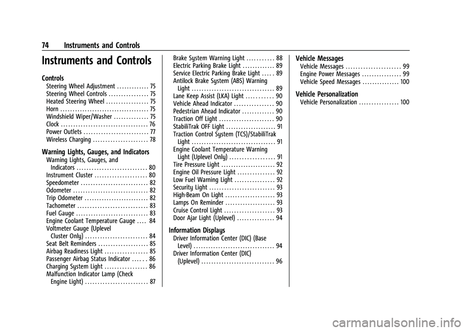 CHEVROLET MALIBU 2021 Manual PDF Chevrolet Malibu Owner Manual (GMNA-Localizing-U.S./Canada-
14584249) - 2021 - CRC - 11/9/20
74 Instruments and Controls
Instruments and Controls
Controls
Steering Wheel Adjustment . . . . . . . . . . CHEVROLET MALIBU 2021 Manual PDF Chevrolet Malibu Owner Manual (GMNA-Localizing-U.S./Canada-
14584249) - 2021 - CRC - 11/9/20
74 Instruments and Controls
Instruments and Controls
Controls
Steering Wheel Adjustment . . . . . . . . . .