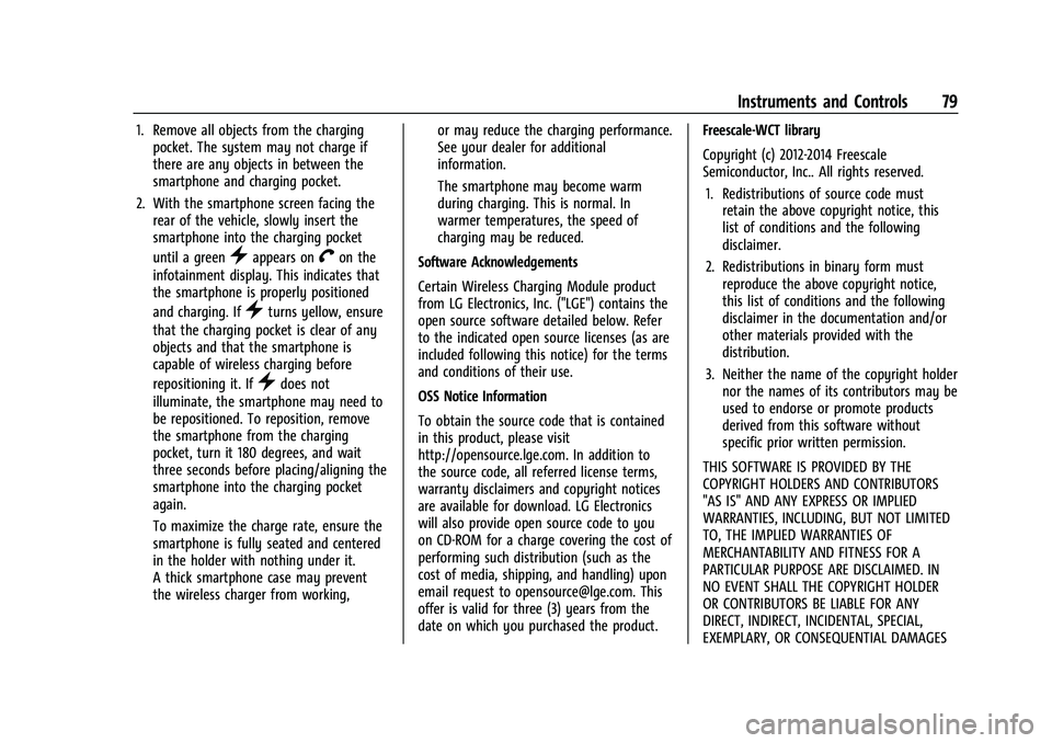 CHEVROLET MALIBU 2021 Manual PDF Chevrolet Malibu Owner Manual (GMNA-Localizing-U.S./Canada-
14584249) - 2021 - CRC - 11/9/20
Instruments and Controls 79
1. Remove all objects from the chargingpocket. The system may not charge if
the CHEVROLET MALIBU 2021 Manual PDF Chevrolet Malibu Owner Manual (GMNA-Localizing-U.S./Canada-
14584249) - 2021 - CRC - 11/9/20
Instruments and Controls 79
1. Remove all objects from the chargingpocket. The system may not charge if
the
