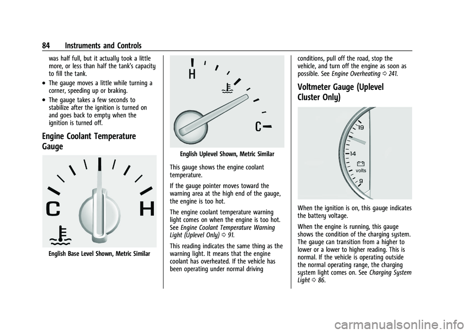 CHEVROLET MALIBU 2021  Owners Manual Chevrolet Malibu Owner Manual (GMNA-Localizing-U.S./Canada-
14584249) - 2021 - CRC - 11/9/20
84 Instruments and Controls
was half full, but it actually took a little
more, or less than half the tank&#