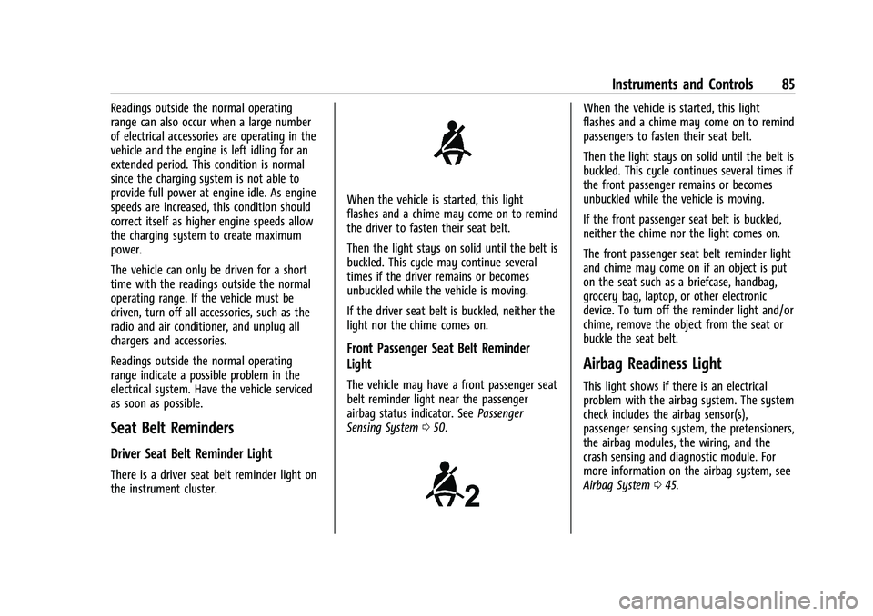 CHEVROLET MALIBU 2021  Owners Manual Chevrolet Malibu Owner Manual (GMNA-Localizing-U.S./Canada-
14584249) - 2021 - CRC - 11/9/20
Instruments and Controls 85
Readings outside the normal operating
range can also occur when a large number
