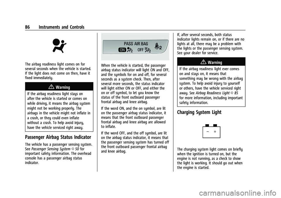 CHEVROLET MALIBU 2021  Owners Manual Chevrolet Malibu Owner Manual (GMNA-Localizing-U.S./Canada-
14584249) - 2021 - CRC - 11/9/20
86 Instruments and Controls
The airbag readiness light comes on for
several seconds when the vehicle is sta