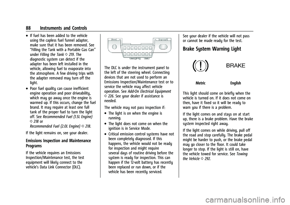 CHEVROLET MALIBU 2021  Owners Manual Chevrolet Malibu Owner Manual (GMNA-Localizing-U.S./Canada-
14584249) - 2021 - CRC - 11/9/20
88 Instruments and Controls
.If fuel has been added to the vehicle
using the capless fuel funnel adapter,
m