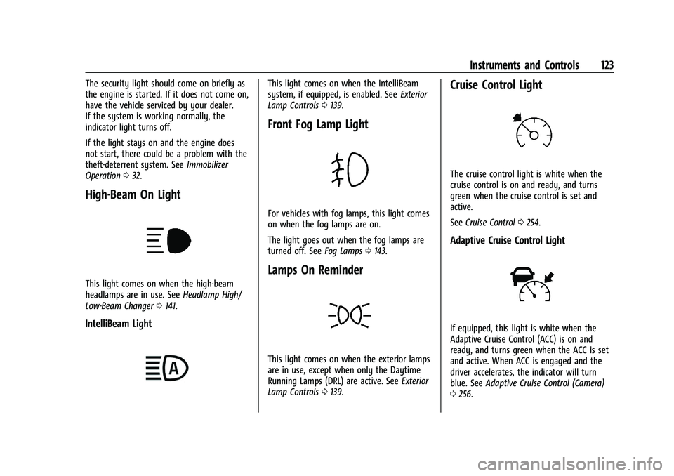 CHEVROLET SILVERADO 1500 2021  Owners Manual Chevrolet Silverado 1500 Owner Manual (GMNA-Localizing-U.S./Canada/
Mexico/Paraguay-14632303) - 2021 - CRC - 11/9/20
Instruments and Controls 123
The security light should come on briefly as
the engin