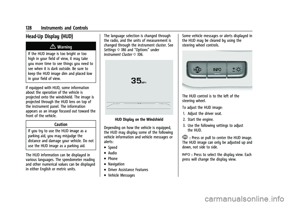 CHEVROLET SILVERADO 1500 2021  Owners Manual Chevrolet Silverado 1500 Owner Manual (GMNA-Localizing-U.S./Canada/
Mexico/Paraguay-14632303) - 2021 - CRC - 11/9/20
128 Instruments and Controls
Head-Up Display (HUD)
{Warning
If the HUD image is too