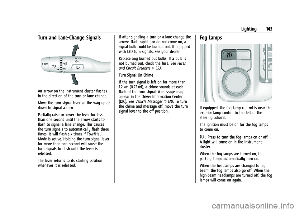 CHEVROLET SILVERADO 1500 2021  Owners Manual Chevrolet Silverado 1500 Owner Manual (GMNA-Localizing-U.S./Canada/
Mexico/Paraguay-14632303) - 2021 - CRC - 11/9/20
Lighting 143
Turn and Lane-Change Signals
An arrow on the instrument cluster flashe