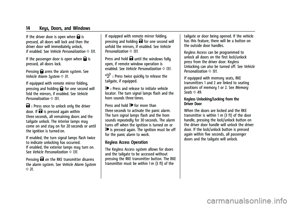 CHEVROLET SILVERADO 1500 2021 User Guide Chevrolet Silverado 1500 Owner Manual (GMNA-Localizing-U.S./Canada/
Mexico/Paraguay-14632303) - 2021 - CRC - 11/9/20
14 Keys, Doors, and Windows
If the driver door is open whenQis
pressed, all doors w CHEVROLET SILVERADO 1500 2021 User Guide Chevrolet Silverado 1500 Owner Manual (GMNA-Localizing-U.S./Canada/
Mexico/Paraguay-14632303) - 2021 - CRC - 11/9/20
14 Keys, Doors, and Windows
If the driver door is open whenQis
pressed, all doors w