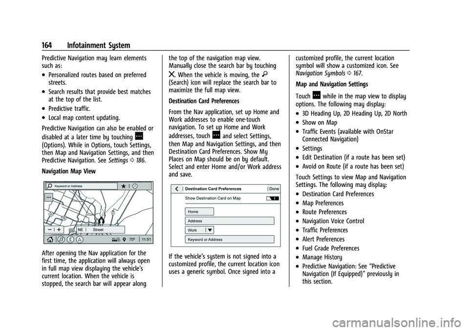 CHEVROLET SILVERADO 1500 2021  Owners Manual Chevrolet Silverado 1500 Owner Manual (GMNA-Localizing-U.S./Canada/
Mexico/Paraguay-14632303) - 2021 - CRC - 11/9/20
164 Infotainment System
Predictive Navigation may learn elements
such as:
.Personal