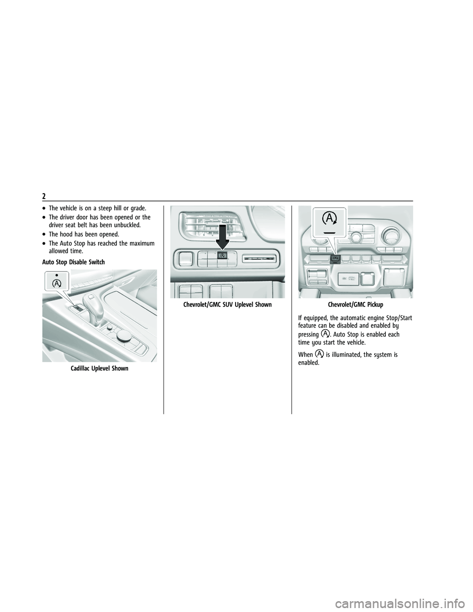 CHEVROLET SILVERADO 1500 2021 Owners Manual Cadillac Escalade Owner Manual (GMNA-Localizing-U.S./Canada/Mexico-
13690472) - 2021 - Insert - 5/10/21
2
.The vehicle is on a steep hill or grade.
.The driver door has been opened or the
driver seat CHEVROLET SILVERADO 1500 2021 Owners Manual Cadillac Escalade Owner Manual (GMNA-Localizing-U.S./Canada/Mexico-
13690472) - 2021 - Insert - 5/10/21
2
.The vehicle is on a steep hill or grade.
.The driver door has been opened or the
driver seat