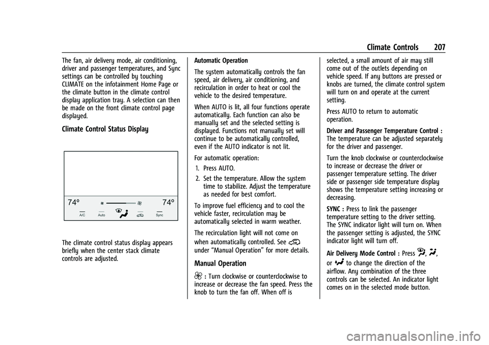 CHEVROLET SILVERADO 1500 2021 Owners Manual Chevrolet Silverado 1500 Owner Manual (GMNA-Localizing-U.S./Canada/
Mexico/Paraguay-14632303) - 2021 - CRC - 11/9/20
Climate Controls 207
The fan, air delivery mode, air conditioning,
driver and passe CHEVROLET SILVERADO 1500 2021 Owners Manual Chevrolet Silverado 1500 Owner Manual (GMNA-Localizing-U.S./Canada/
Mexico/Paraguay-14632303) - 2021 - CRC - 11/9/20
Climate Controls 207
The fan, air delivery mode, air conditioning,
driver and passe