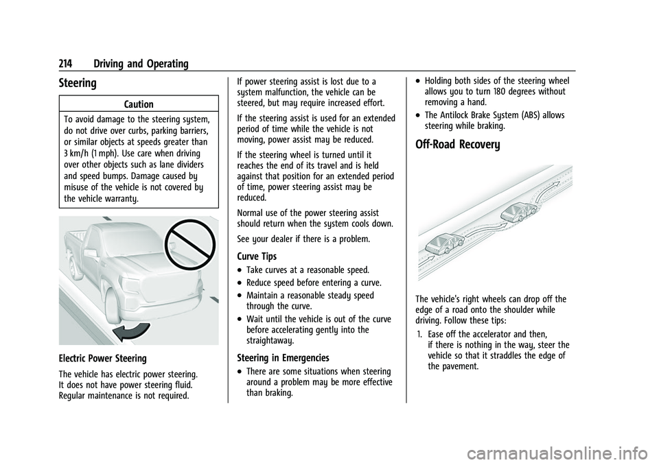 CHEVROLET SILVERADO 1500 2021 Owners Manual Chevrolet Silverado 1500 Owner Manual (GMNA-Localizing-U.S./Canada/
Mexico/Paraguay-14632303) - 2021 - CRC - 11/9/20
214 Driving and Operating
Steering
Caution
To avoid damage to the steering system,
CHEVROLET SILVERADO 1500 2021 Owners Manual Chevrolet Silverado 1500 Owner Manual (GMNA-Localizing-U.S./Canada/
Mexico/Paraguay-14632303) - 2021 - CRC - 11/9/20
214 Driving and Operating
Steering
Caution
To avoid damage to the steering system,