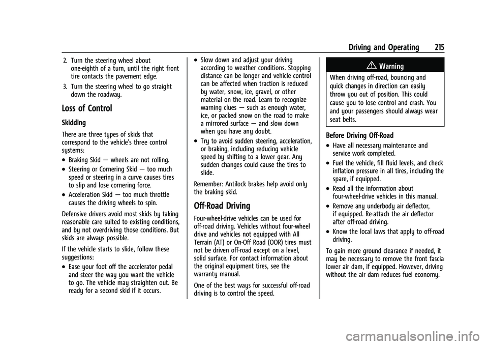 CHEVROLET SILVERADO 1500 2021  Owners Manual Chevrolet Silverado 1500 Owner Manual (GMNA-Localizing-U.S./Canada/
Mexico/Paraguay-14632303) - 2021 - CRC - 11/9/20
Driving and Operating 215
2. Turn the steering wheel aboutone-eighth of a turn, unt