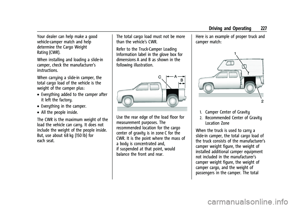 CHEVROLET SILVERADO 1500 2021 Owners Manual Chevrolet Silverado 1500 Owner Manual (GMNA-Localizing-U.S./Canada/
Mexico/Paraguay-14632303) - 2021 - CRC - 11/9/20
Driving and Operating 227
Your dealer can help make a good
vehicle-camper match and CHEVROLET SILVERADO 1500 2021 Owners Manual Chevrolet Silverado 1500 Owner Manual (GMNA-Localizing-U.S./Canada/
Mexico/Paraguay-14632303) - 2021 - CRC - 11/9/20
Driving and Operating 227
Your dealer can help make a good
vehicle-camper match and