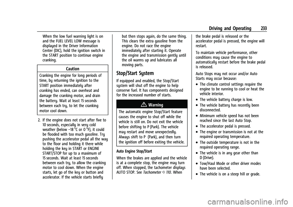 CHEVROLET SILVERADO 1500 2021 Owners Manual Chevrolet Silverado 1500 Owner Manual (GMNA-Localizing-U.S./Canada/
Mexico/Paraguay-14632303) - 2021 - CRC - 6/3/21
Driving and Operating 233
When the low fuel warning light is on
and the FUEL LEVEL L CHEVROLET SILVERADO 1500 2021 Owners Manual Chevrolet Silverado 1500 Owner Manual (GMNA-Localizing-U.S./Canada/
Mexico/Paraguay-14632303) - 2021 - CRC - 6/3/21
Driving and Operating 233
When the low fuel warning light is on
and the FUEL LEVEL L