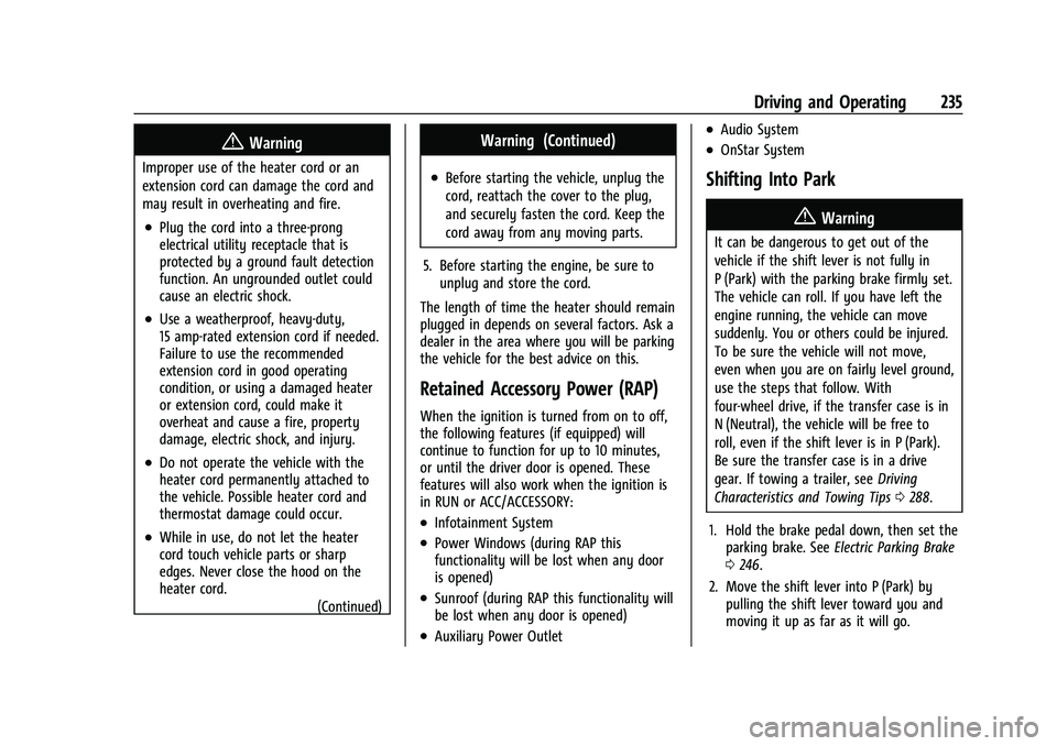 CHEVROLET SILVERADO 1500 2021  Owners Manual Chevrolet Silverado 1500 Owner Manual (GMNA-Localizing-U.S./Canada/
Mexico/Paraguay-14632303) - 2021 - CRC - 11/9/20
Driving and Operating 235
{Warning
Improper use of the heater cord or an
extension 