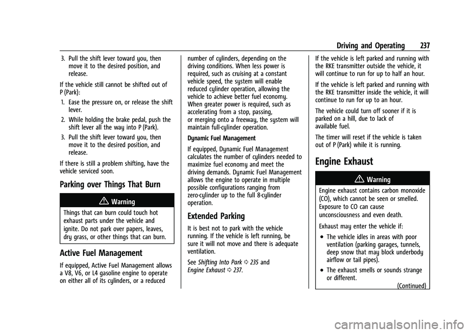 CHEVROLET SILVERADO 1500 2021 Owners Manual Chevrolet Silverado 1500 Owner Manual (GMNA-Localizing-U.S./Canada/
Mexico/Paraguay-14632303) - 2021 - CRC - 11/9/20
Driving and Operating 237
3. Pull the shift lever toward you, thenmove it to the de CHEVROLET SILVERADO 1500 2021 Owners Manual Chevrolet Silverado 1500 Owner Manual (GMNA-Localizing-U.S./Canada/
Mexico/Paraguay-14632303) - 2021 - CRC - 11/9/20
Driving and Operating 237
3. Pull the shift lever toward you, thenmove it to the de