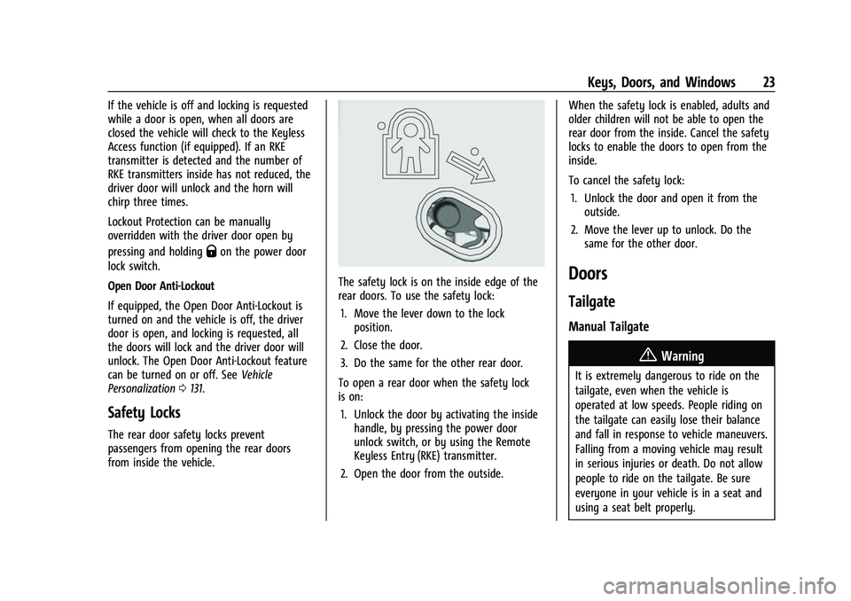 CHEVROLET SILVERADO 1500 2021 Owners Guide Chevrolet Silverado 1500 Owner Manual (GMNA-Localizing-U.S./Canada/
Mexico/Paraguay-14632303) - 2021 - CRC - 11/9/20
Keys, Doors, and Windows 23
If the vehicle is off and locking is requested
while a CHEVROLET SILVERADO 1500 2021 Owners Guide Chevrolet Silverado 1500 Owner Manual (GMNA-Localizing-U.S./Canada/
Mexico/Paraguay-14632303) - 2021 - CRC - 11/9/20
Keys, Doors, and Windows 23
If the vehicle is off and locking is requested
while a