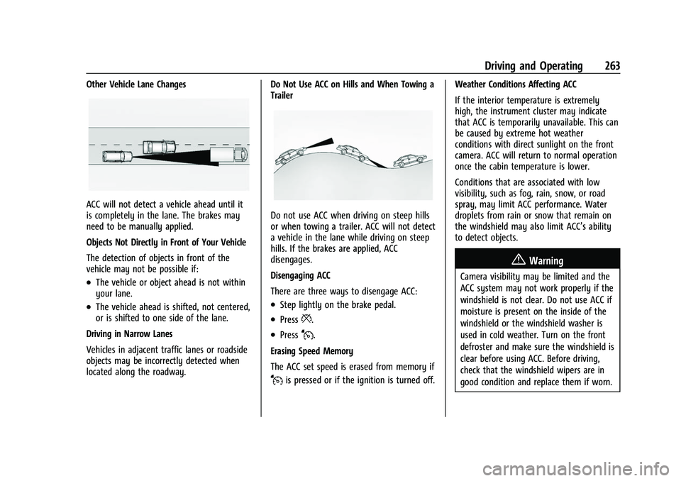 CHEVROLET SILVERADO 1500 2021 Owners Manual Chevrolet Silverado 1500 Owner Manual (GMNA-Localizing-U.S./Canada/
Mexico/Paraguay-14632303) - 2021 - CRC - 11/9/20
Driving and Operating 263
Other Vehicle Lane Changes
ACC will not detect a vehicle CHEVROLET SILVERADO 1500 2021 Owners Manual Chevrolet Silverado 1500 Owner Manual (GMNA-Localizing-U.S./Canada/
Mexico/Paraguay-14632303) - 2021 - CRC - 11/9/20
Driving and Operating 263
Other Vehicle Lane Changes
ACC will not detect a vehicle