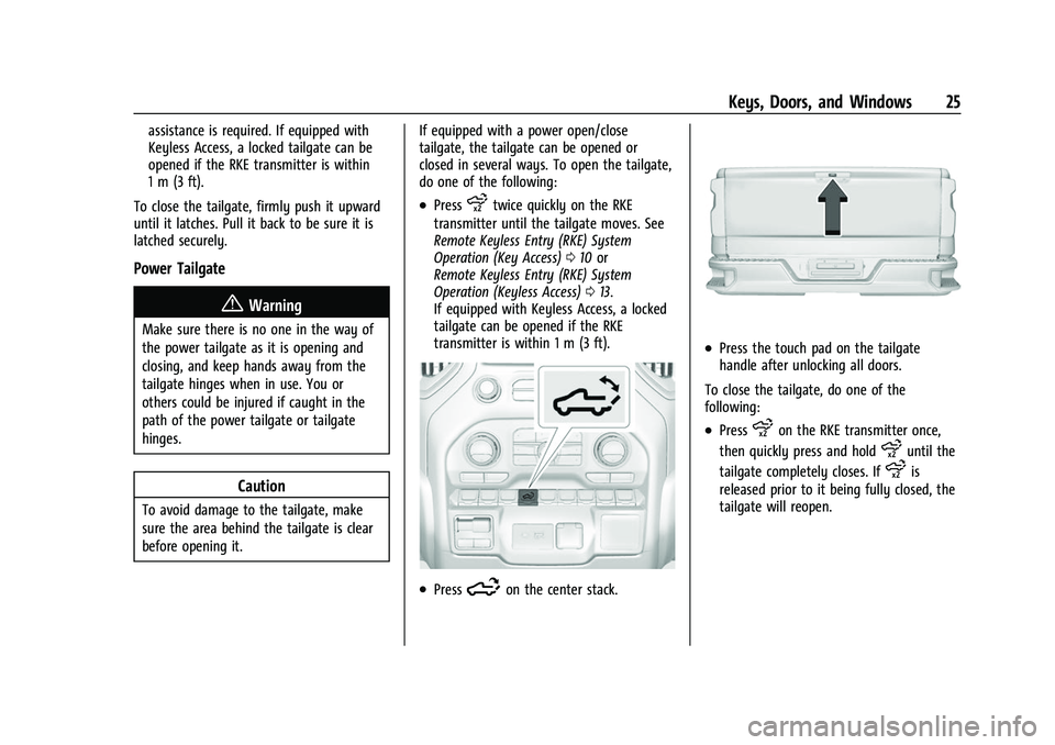 CHEVROLET SILVERADO 1500 2021 Owners Guide Chevrolet Silverado 1500 Owner Manual (GMNA-Localizing-U.S./Canada/
Mexico/Paraguay-14632303) - 2021 - CRC - 11/9/20
Keys, Doors, and Windows 25
assistance is required. If equipped with
Keyless Access CHEVROLET SILVERADO 1500 2021 Owners Guide Chevrolet Silverado 1500 Owner Manual (GMNA-Localizing-U.S./Canada/
Mexico/Paraguay-14632303) - 2021 - CRC - 11/9/20
Keys, Doors, and Windows 25
assistance is required. If equipped with
Keyless Access