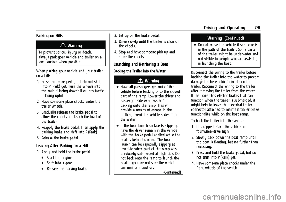 CHEVROLET SILVERADO 1500 2021 Owners Manual Chevrolet Silverado 1500 Owner Manual (GMNA-Localizing-U.S./Canada/
Mexico/Paraguay-14632303) - 2021 - CRC - 11/9/20
Driving and Operating 291
Parking on Hills
{Warning
To prevent serious injury or de CHEVROLET SILVERADO 1500 2021 Owners Manual Chevrolet Silverado 1500 Owner Manual (GMNA-Localizing-U.S./Canada/
Mexico/Paraguay-14632303) - 2021 - CRC - 11/9/20
Driving and Operating 291
Parking on Hills
{Warning
To prevent serious injury or de