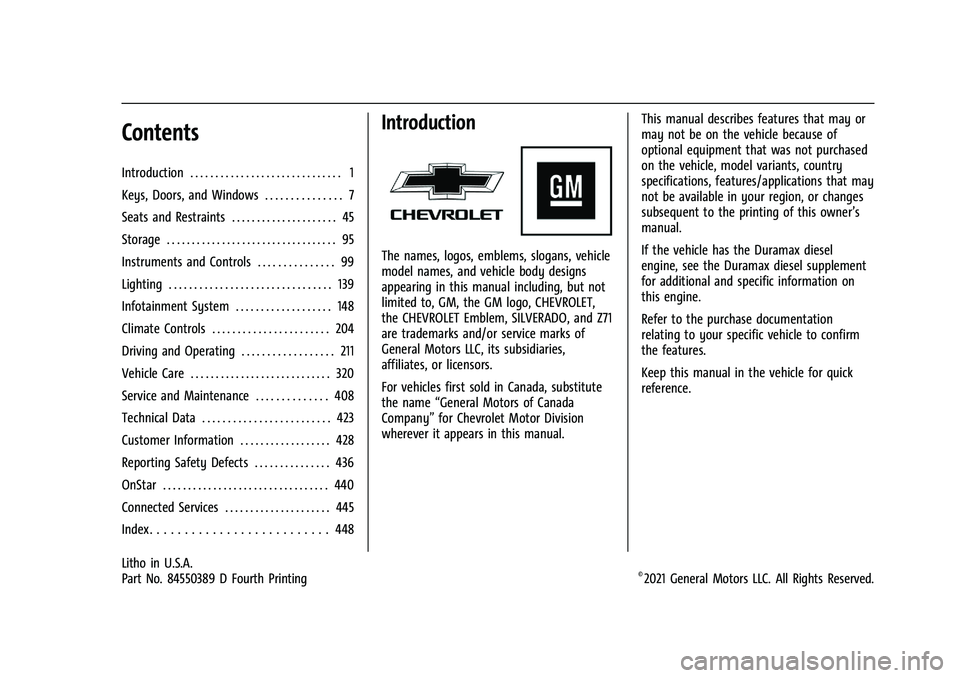 CHEVROLET SILVERADO 1500 2021 Owners Manual Chevrolet Silverado 1500 Owner Manual (GMNA-Localizing-U.S./Canada/
Mexico/Paraguay-14632303) - 2021 - CRC - 5/18/21
Contents
Introduction . . . . . . . . . . . . . . . . . . . . . . . . . . . . . . 1 CHEVROLET SILVERADO 1500 2021 Owners Manual Chevrolet Silverado 1500 Owner Manual (GMNA-Localizing-U.S./Canada/
Mexico/Paraguay-14632303) - 2021 - CRC - 5/18/21
Contents
Introduction . . . . . . . . . . . . . . . . . . . . . . . . . . . . . . 1