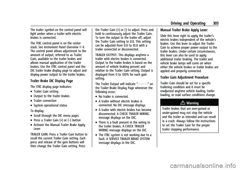 CHEVROLET SILVERADO 1500 2021 Owners Manual Chevrolet Silverado 1500 Owner Manual (GMNA-Localizing-U.S./Canada/
Mexico/Paraguay-14632303) - 2021 - CRC - 11/9/20
Driving and Operating 303
The trailer symbol on the control panel will
light amber CHEVROLET SILVERADO 1500 2021 Owners Manual Chevrolet Silverado 1500 Owner Manual (GMNA-Localizing-U.S./Canada/
Mexico/Paraguay-14632303) - 2021 - CRC - 11/9/20
Driving and Operating 303
The trailer symbol on the control panel will
light amber