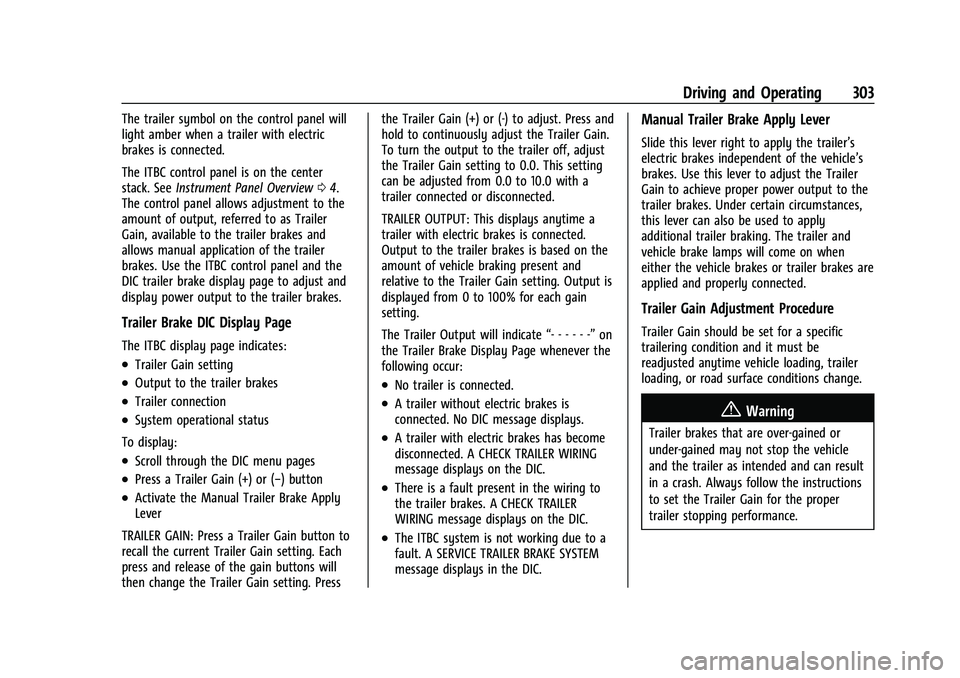 CHEVROLET SILVERADO 1500 2021  Owners Manual Chevrolet Silverado 1500 Owner Manual (GMNA-Localizing-U.S./Canada/
Mexico/Paraguay-14632303) - 2021 - CRC - 11/9/20
Driving and Operating 303
The trailer symbol on the control panel will
light amber 