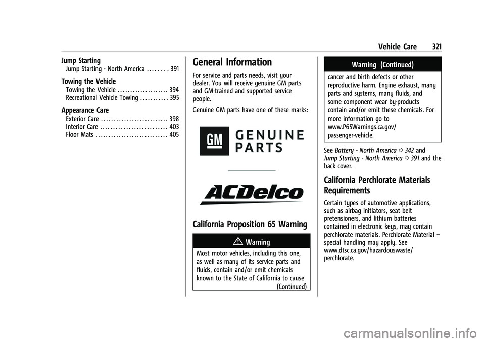 CHEVROLET SILVERADO 1500 2021 Owners Manual Chevrolet Silverado 1500 Owner Manual (GMNA-Localizing-U.S./Canada/
Mexico/Paraguay-14632303) - 2021 - CRC - 11/9/20
Vehicle Care 321
Jump Starting
Jump Starting - North America . . . . . . . . 391
To CHEVROLET SILVERADO 1500 2021 Owners Manual Chevrolet Silverado 1500 Owner Manual (GMNA-Localizing-U.S./Canada/
Mexico/Paraguay-14632303) - 2021 - CRC - 11/9/20
Vehicle Care 321
Jump Starting
Jump Starting - North America . . . . . . . . 391
To