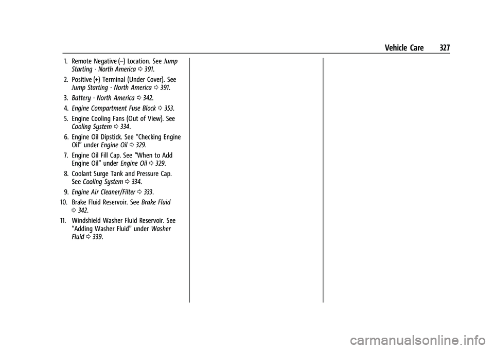 CHEVROLET SILVERADO 1500 2021  Owners Manual Chevrolet Silverado 1500 Owner Manual (GMNA-Localizing-U.S./Canada/
Mexico/Paraguay-14632303) - 2021 - CRC - 11/9/20
Vehicle Care 327
1. Remote Negative (–) Location. SeeJump
Starting - North Americ