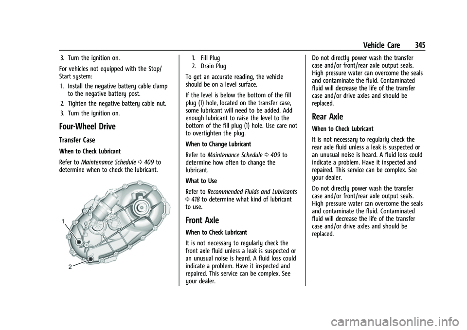 CHEVROLET SILVERADO 1500 2021  Owners Manual Chevrolet Silverado 1500 Owner Manual (GMNA-Localizing-U.S./Canada/
Mexico/Paraguay-14632303) - 2021 - CRC - 11/9/20
Vehicle Care 345
3. Turn the ignition on.
For vehicles not equipped with the Stop/
