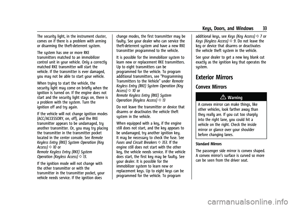 CHEVROLET SILVERADO 1500 2021 Owners Guide Chevrolet Silverado 1500 Owner Manual (GMNA-Localizing-U.S./Canada/
Mexico/Paraguay-14632303) - 2021 - CRC - 11/9/20
Keys, Doors, and Windows 33
The security light, in the instrument cluster,
comes on CHEVROLET SILVERADO 1500 2021 Owners Guide Chevrolet Silverado 1500 Owner Manual (GMNA-Localizing-U.S./Canada/
Mexico/Paraguay-14632303) - 2021 - CRC - 11/9/20
Keys, Doors, and Windows 33
The security light, in the instrument cluster,
comes on