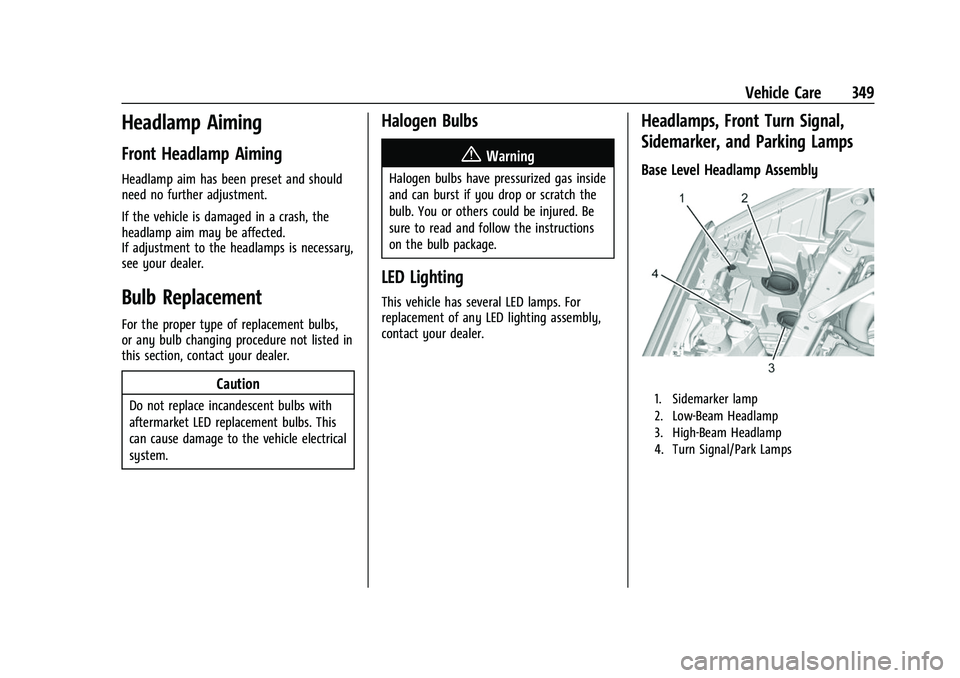 CHEVROLET SILVERADO 1500 2021  Owners Manual Chevrolet Silverado 1500 Owner Manual (GMNA-Localizing-U.S./Canada/
Mexico/Paraguay-14632303) - 2021 - CRC - 11/9/20
Vehicle Care 349
Headlamp Aiming
Front Headlamp Aiming
Headlamp aim has been preset