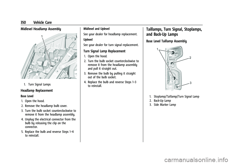 CHEVROLET SILVERADO 1500 2021 Owners Manual Chevrolet Silverado 1500 Owner Manual (GMNA-Localizing-U.S./Canada/
Mexico/Paraguay-14632303) - 2021 - CRC - 11/9/20
350 Vehicle Care
Midlevel Headlamp Assembly
1. Turn Signal Lamps
Headlamp Replaceme CHEVROLET SILVERADO 1500 2021 Owners Manual Chevrolet Silverado 1500 Owner Manual (GMNA-Localizing-U.S./Canada/
Mexico/Paraguay-14632303) - 2021 - CRC - 11/9/20
350 Vehicle Care
Midlevel Headlamp Assembly
1. Turn Signal Lamps
Headlamp Replaceme