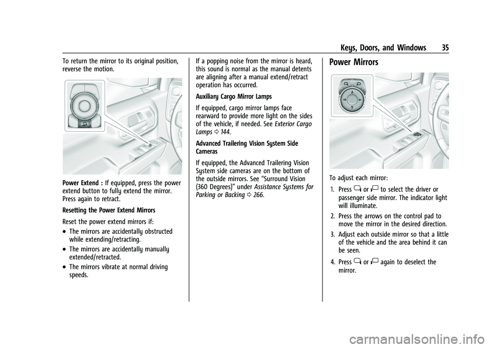 CHEVROLET SILVERADO 1500 2021 Owners Guide Chevrolet Silverado 1500 Owner Manual (GMNA-Localizing-U.S./Canada/
Mexico/Paraguay-14632303) - 2021 - CRC - 11/9/20
Keys, Doors, and Windows 35
To return the mirror to its original position,
reverse CHEVROLET SILVERADO 1500 2021 Owners Guide Chevrolet Silverado 1500 Owner Manual (GMNA-Localizing-U.S./Canada/
Mexico/Paraguay-14632303) - 2021 - CRC - 11/9/20
Keys, Doors, and Windows 35
To return the mirror to its original position,
reverse