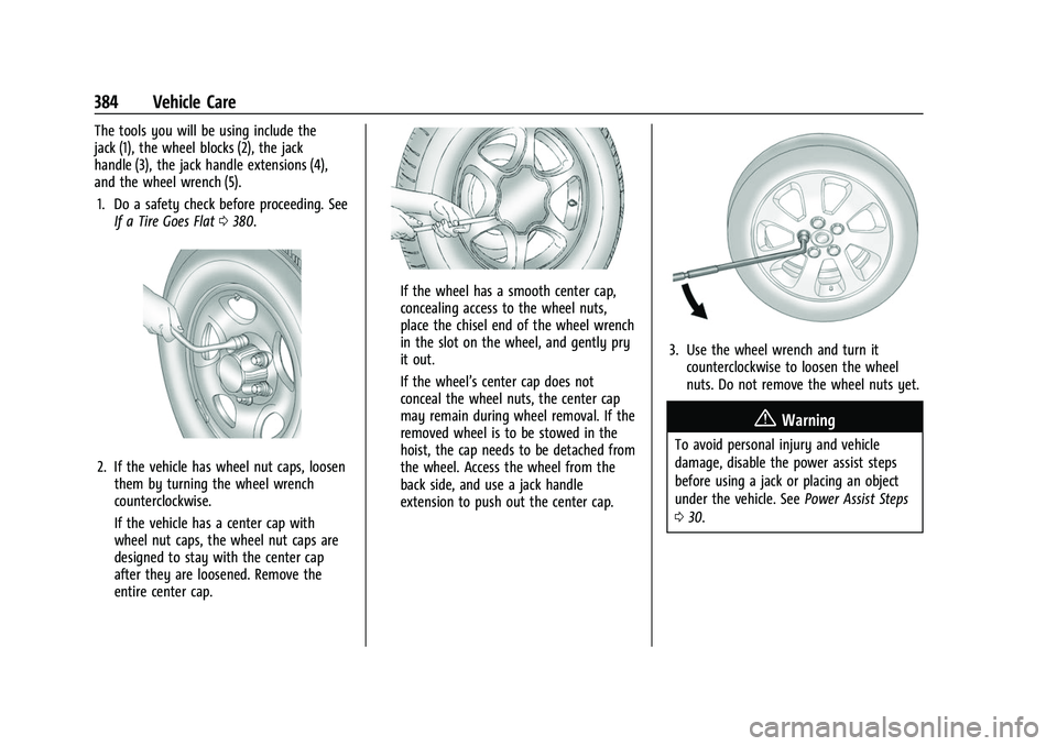 CHEVROLET SILVERADO 1500 2021 Owners Manual Chevrolet Silverado 1500 Owner Manual (GMNA-Localizing-U.S./Canada/
Mexico/Paraguay-14632303) - 2021 - CRC - 11/9/20
384 Vehicle Care
The tools you will be using include the
jack (1), the wheel blocks CHEVROLET SILVERADO 1500 2021 Owners Manual Chevrolet Silverado 1500 Owner Manual (GMNA-Localizing-U.S./Canada/
Mexico/Paraguay-14632303) - 2021 - CRC - 11/9/20
384 Vehicle Care
The tools you will be using include the
jack (1), the wheel blocks
