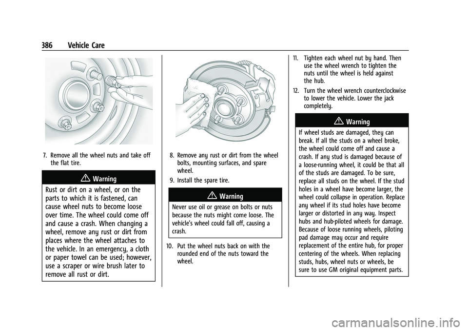 CHEVROLET SILVERADO 1500 2021 Owners Manual Chevrolet Silverado 1500 Owner Manual (GMNA-Localizing-U.S./Canada/
Mexico/Paraguay-14632303) - 2021 - CRC - 11/9/20
386 Vehicle Care
7. Remove all the wheel nuts and take offthe flat tire.
{Warning
R CHEVROLET SILVERADO 1500 2021 Owners Manual Chevrolet Silverado 1500 Owner Manual (GMNA-Localizing-U.S./Canada/
Mexico/Paraguay-14632303) - 2021 - CRC - 11/9/20
386 Vehicle Care
7. Remove all the wheel nuts and take offthe flat tire.
{Warning
R
