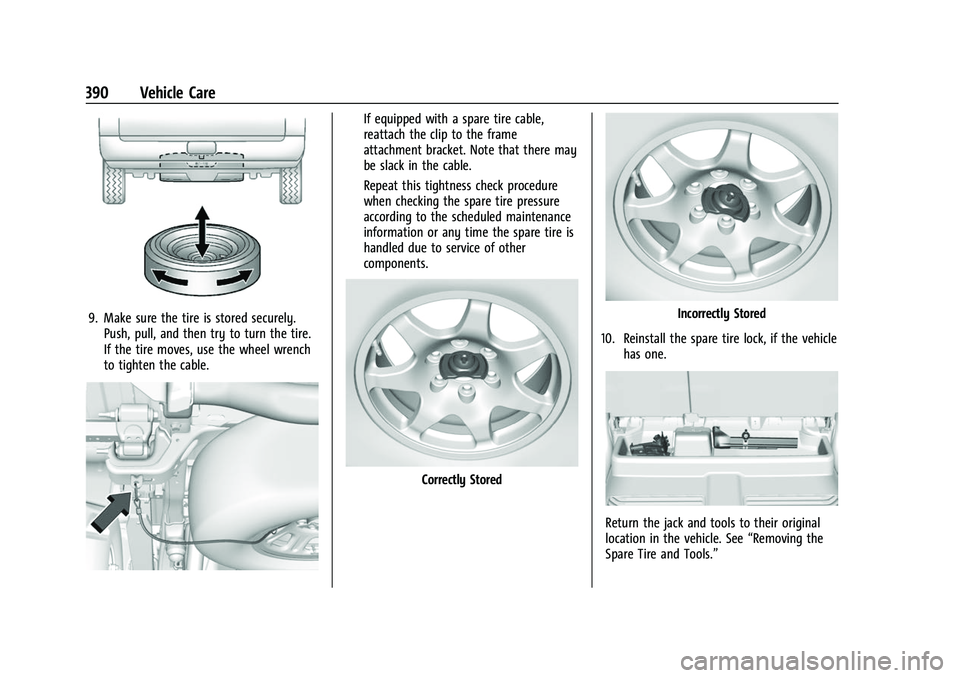CHEVROLET SILVERADO 1500 2021 Owners Manual Chevrolet Silverado 1500 Owner Manual (GMNA-Localizing-U.S./Canada/
Mexico/Paraguay-14632303) - 2021 - CRC - 11/9/20
390 Vehicle Care
9. Make sure the tire is stored securely.Push, pull, and then try CHEVROLET SILVERADO 1500 2021 Owners Manual Chevrolet Silverado 1500 Owner Manual (GMNA-Localizing-U.S./Canada/
Mexico/Paraguay-14632303) - 2021 - CRC - 11/9/20
390 Vehicle Care
9. Make sure the tire is stored securely.Push, pull, and then try