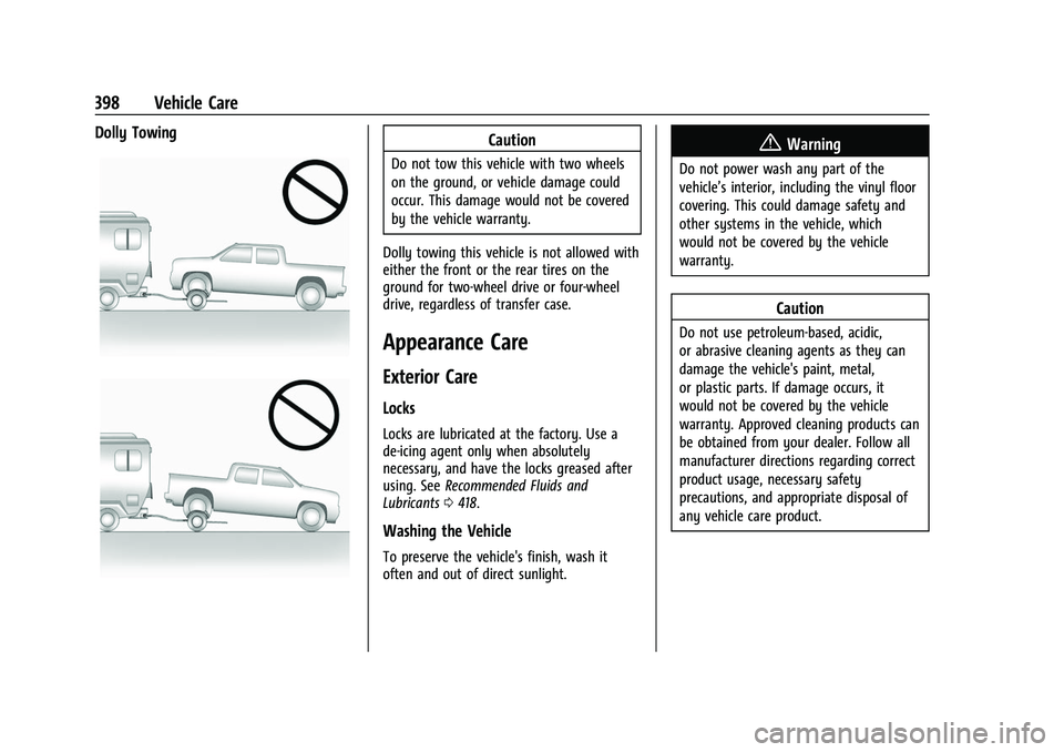 CHEVROLET SILVERADO 1500 2021 Owners Manual Chevrolet Silverado 1500 Owner Manual (GMNA-Localizing-U.S./Canada/
Mexico/Paraguay-14632303) - 2021 - CRC - 11/9/20
398 Vehicle Care
Dolly TowingCaution
Do not tow this vehicle with two wheels
on the CHEVROLET SILVERADO 1500 2021 Owners Manual Chevrolet Silverado 1500 Owner Manual (GMNA-Localizing-U.S./Canada/
Mexico/Paraguay-14632303) - 2021 - CRC - 11/9/20
398 Vehicle Care
Dolly TowingCaution
Do not tow this vehicle with two wheels
on the