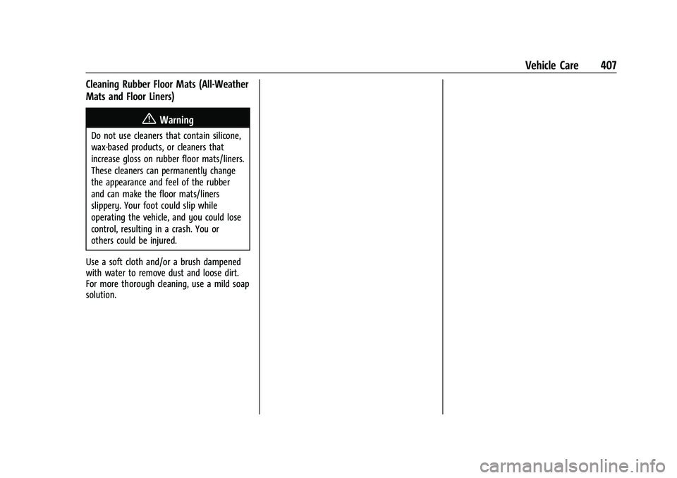 CHEVROLET SILVERADO 1500 2021 Owners Manual Chevrolet Silverado 1500 Owner Manual (GMNA-Localizing-U.S./Canada/
Mexico/Paraguay-14632303) - 2021 - CRC - 11/9/20
Vehicle Care 407
Cleaning Rubber Floor Mats (All-Weather
Mats and Floor Liners)
{Wa CHEVROLET SILVERADO 1500 2021 Owners Manual Chevrolet Silverado 1500 Owner Manual (GMNA-Localizing-U.S./Canada/
Mexico/Paraguay-14632303) - 2021 - CRC - 11/9/20
Vehicle Care 407
Cleaning Rubber Floor Mats (All-Weather
Mats and Floor Liners)
{Wa